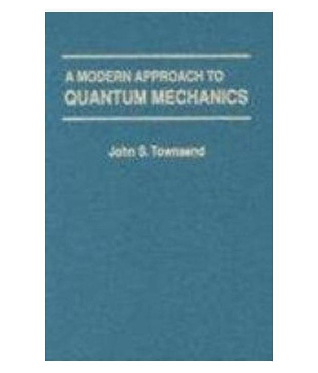 A Modern Approach To Quantum Mechanics A Modern Approach To Quantum Mechanics