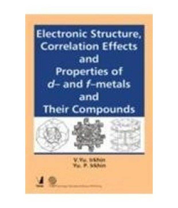 Electronic Structure, Correlation Effects & Properties Electronic Structure, Correlation Effects & Properties