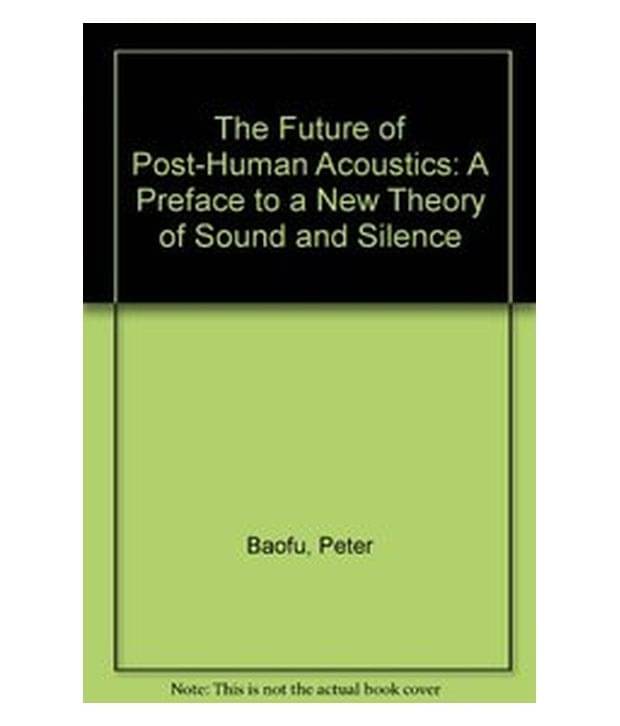     			The Future Of Post-Human Acoustics