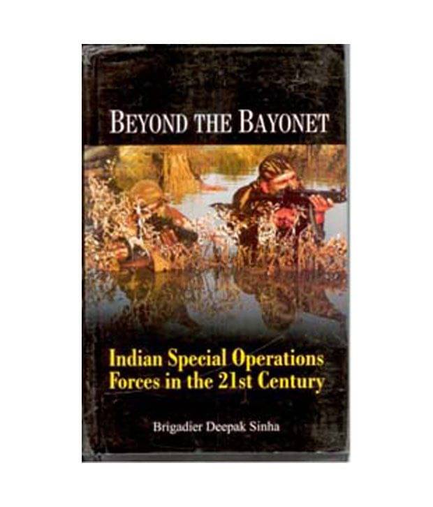     			Beyond the bayonet indain special operations forces in the 21st century