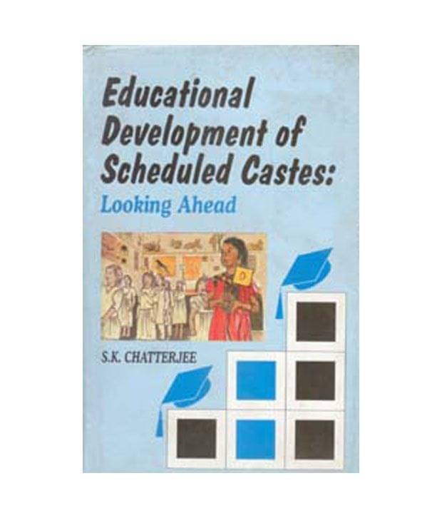 Educational development of scheduled castes looking ahead Educational development of scheduled castes looking ahead