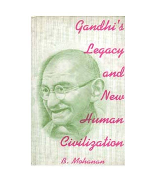     			Gandhi legacy and new human civilization