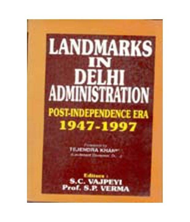     			Landmarks In Delhi Administration: PostIndependence Era 19471997