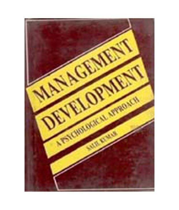 Management development a psychological approach Management development a psychological approach