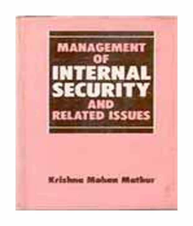 Management of internal security and related issue Management of internal security and related issue