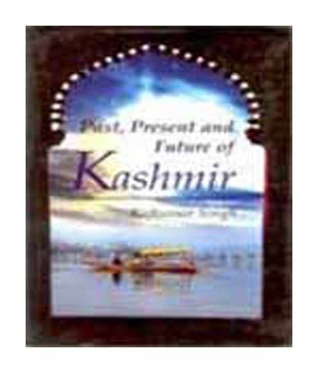     			Past present and future of kashmir