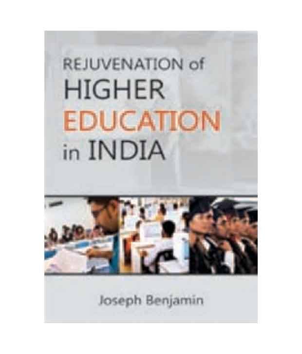 Rejuvenation of higher education in india Rejuvenation of higher education in india