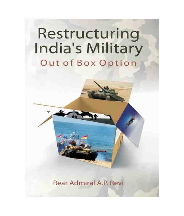Restructuring indias military out of box option Restructuring indias military out of box option