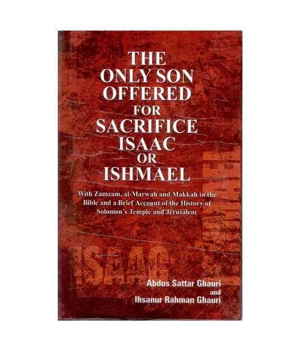 The only son offered for sacrifice isaac or ishmael The only son offered for sacrifice isaac or ishmael