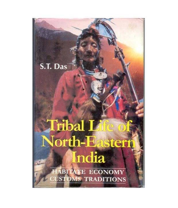 Tribal life of north eastern india Tribal life of north eastern india
