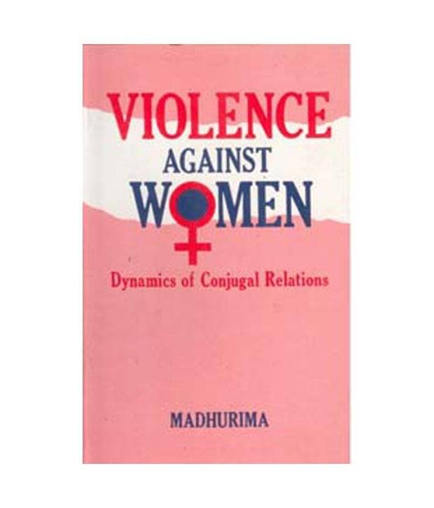     			Violence against women dynamics of conjugal relation