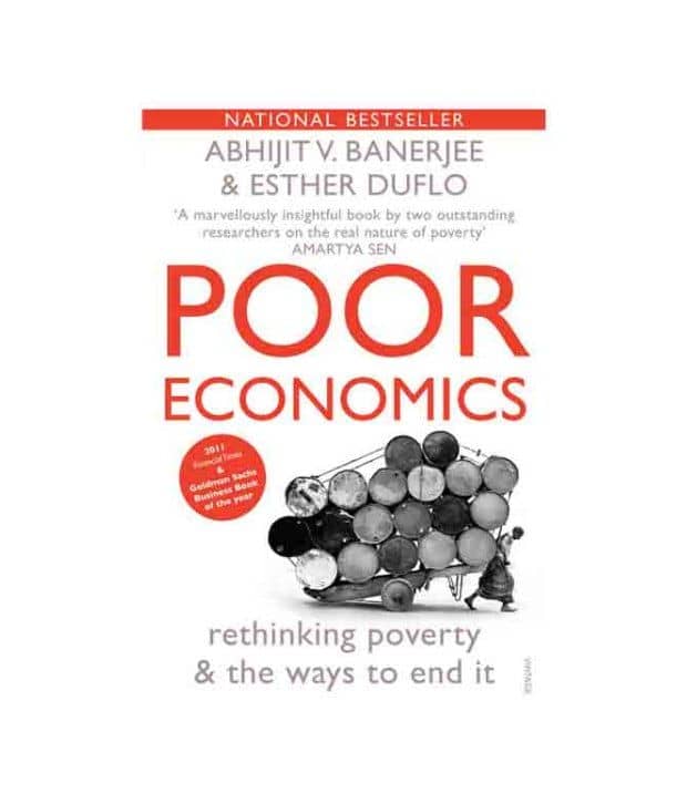 Poor Economics: Rethinking Poverty & The Ways To End It