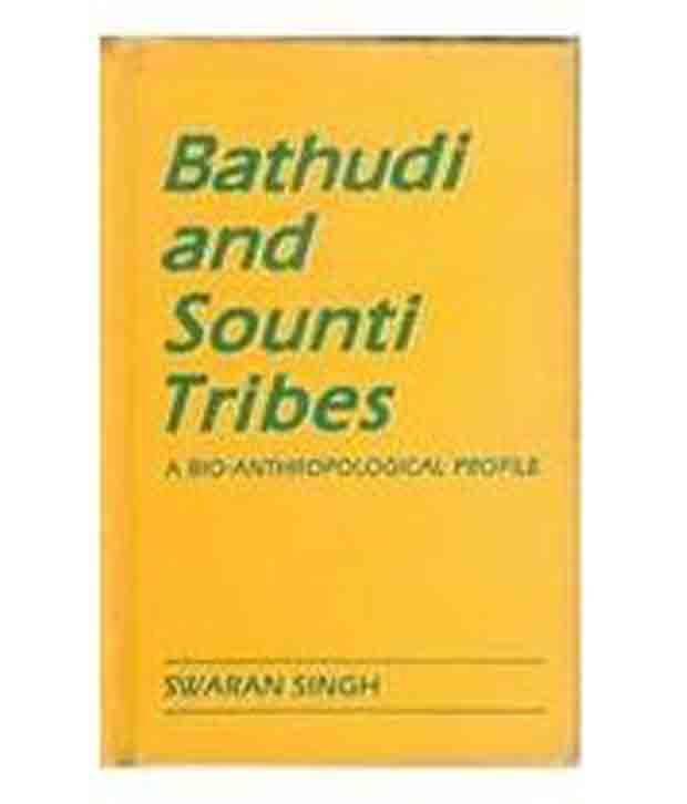     			Bathudi And Sonti Tribes: A Bioanthropological Profile