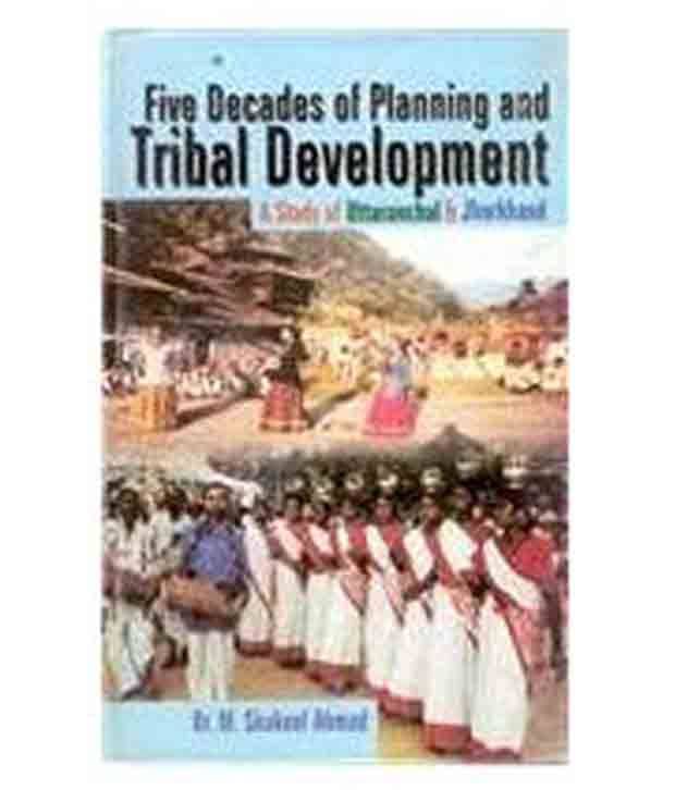 Five Decades Of Planning And Tribal Development A Study With Reference Five Decades Of Planning And Tribal Development A Study With Reference