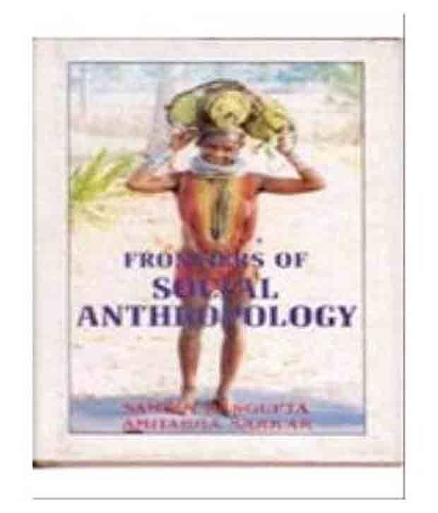 Frontiers Of Social Anthropology Frontiers Of Social Anthropology