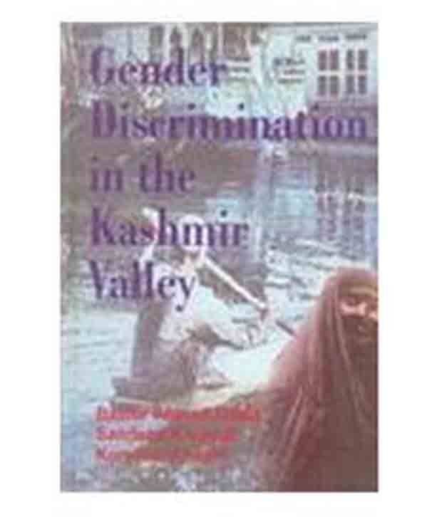 Gender Discrimination In The Kashmir Valley     			Gender Discrimination In The Kashmir Valley
