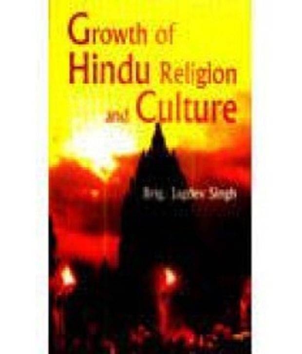 Growth Of Hindu Religion And Culture Growth Of Hindu Religion And Culture