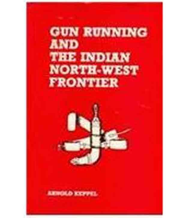     			Gun Running And The Indian Northwest Frontier