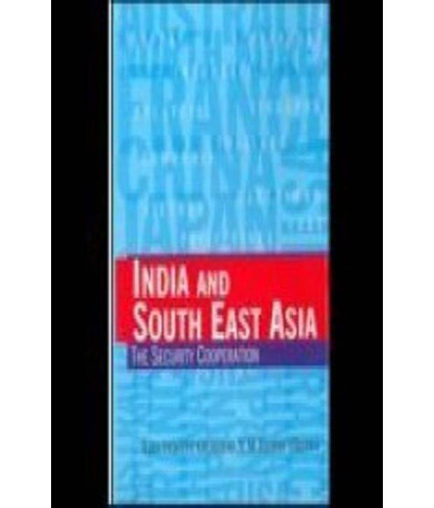 India And South East Asia The Security Cooperation India And South East Asia The Security Cooperation