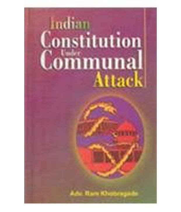 Indian Constitution Under Communal Attack Indian Constitution Under Communal Attack