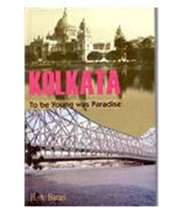     			Kolkata: To Be Young Was Paradise