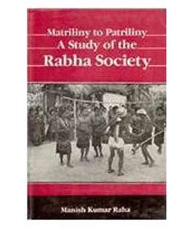     			Matriliny To Patriliny: A Study Of The Rabha Society
