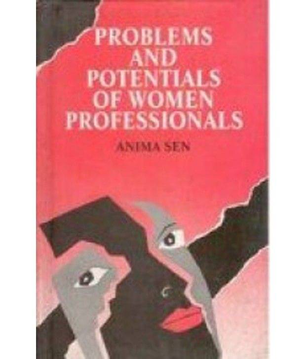     			Problems And Potentials Of Women Professionals