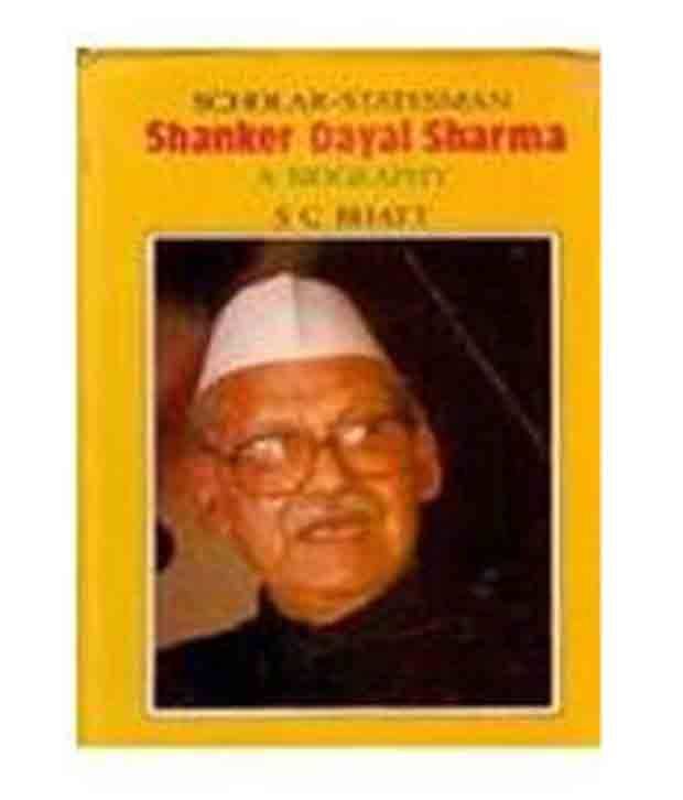 Scholarstatesmen Shankar Dayal Sharma: A Biography Scholarstatesmen Shankar Dayal Sharma: A Biography