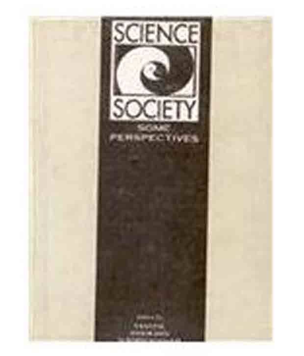 Science In Society: Some Perspectives Science In Society: Some Perspectives