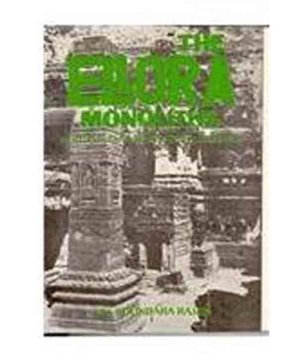 The Ellora Monoliths: Rashtrakuta Architecture In The Deccan The Ellora Monoliths: Rashtrakuta Architecture In The Deccan