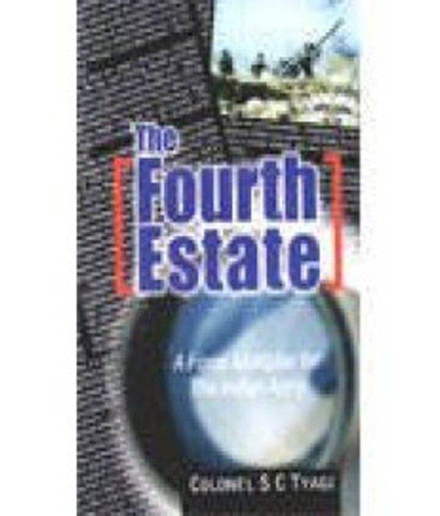 The Fourth Estate A Force Multipler For The Indian Army     			The Fourth Estate A Force Multipler For The Indian Army