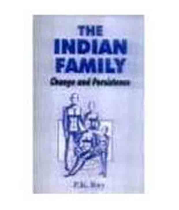 The Indian Family: Change And Persistence The Indian Family: Change And Persistence