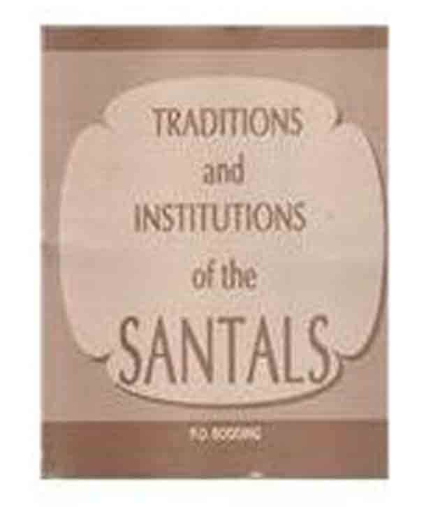 Traditions And Institutions Of The Santals Traditions And Institutions Of The Santals