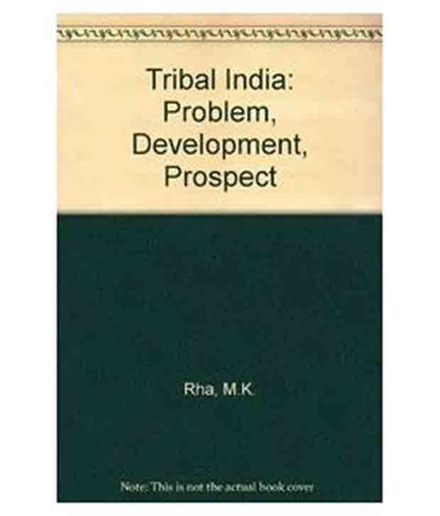 Tribal India: Problem, Development, Prospect, Vol.2 Tribal India: Problem, Development, Prospect, Vol.2