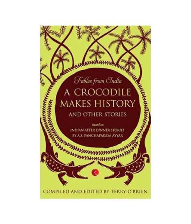 A Crocodile Makes History And Other Stories A Crocodile Makes History And Other Stories