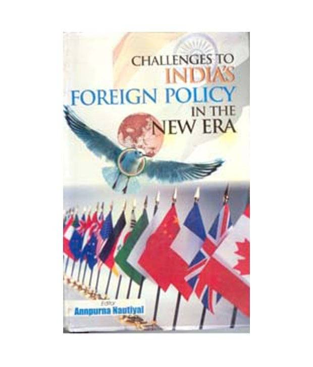     			Challenges To Indias Foreign Policy In The New Era