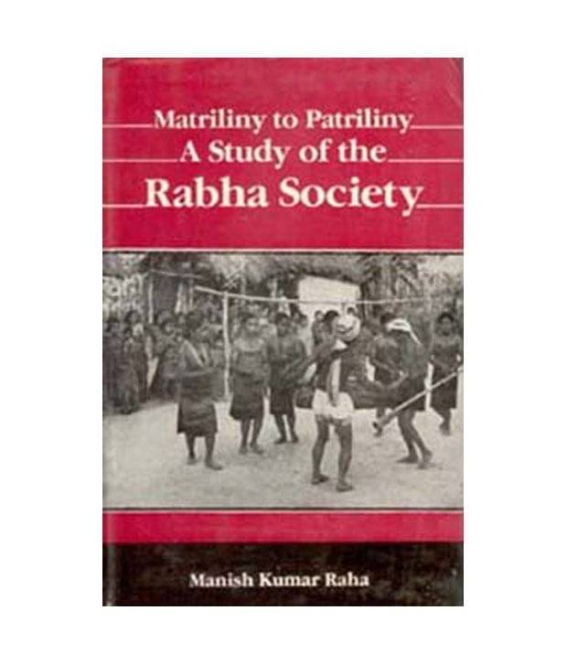 Matriliny To Patriliny: A Study Of The Rabha Society Matriliny To Patriliny: A Study Of The Rabha Society