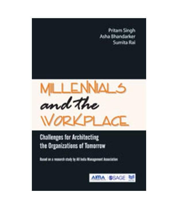     			Millennials and the Workplace: Challenges for Architecting the Organizations of Tomorrow