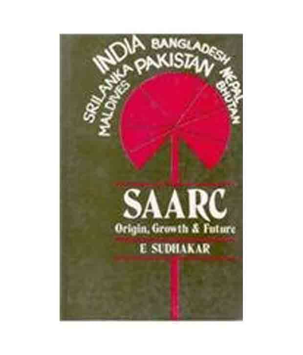 Saarc: The Original Growth And Future Saarc: The Original Growth And Future