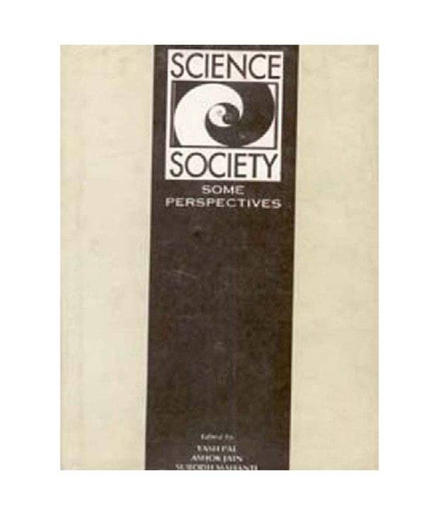 Science In Society: Some Perspectives Science In Society: Some Perspectives
