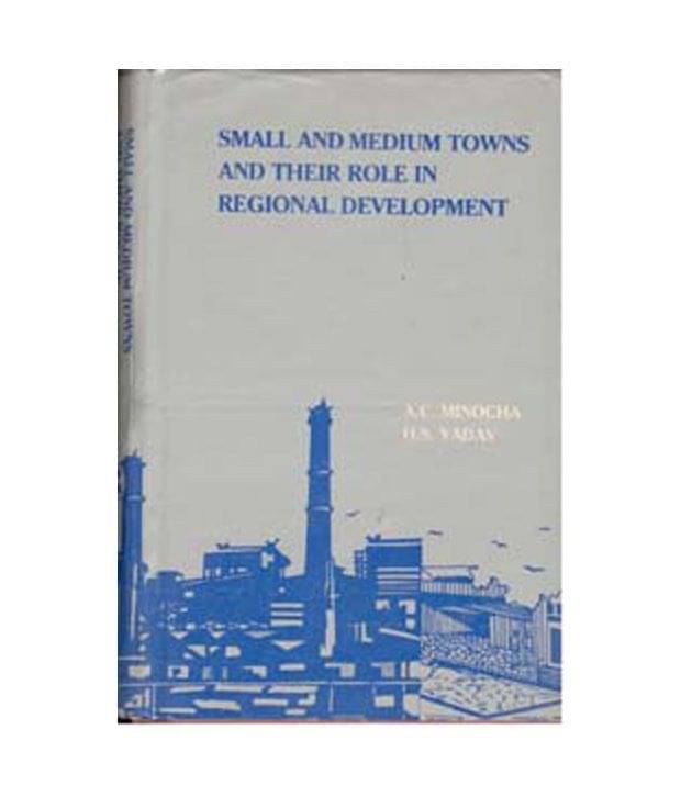 Small And Medium Towns And Their Role In Regional Development     			Small And Medium Towns And Their Role In Regional Development