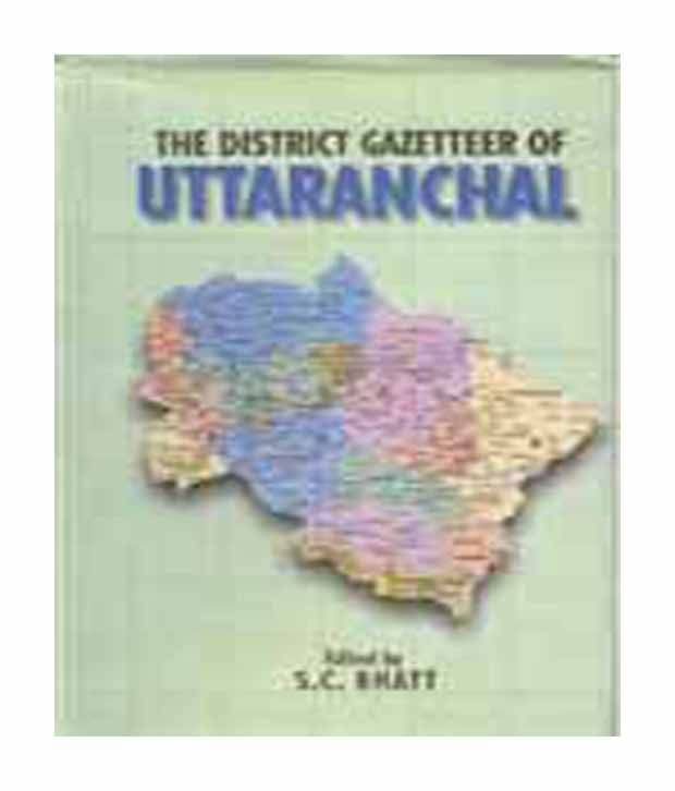 The District Gazetteer Of Uttaranchal The District Gazetteer Of Uttaranchal