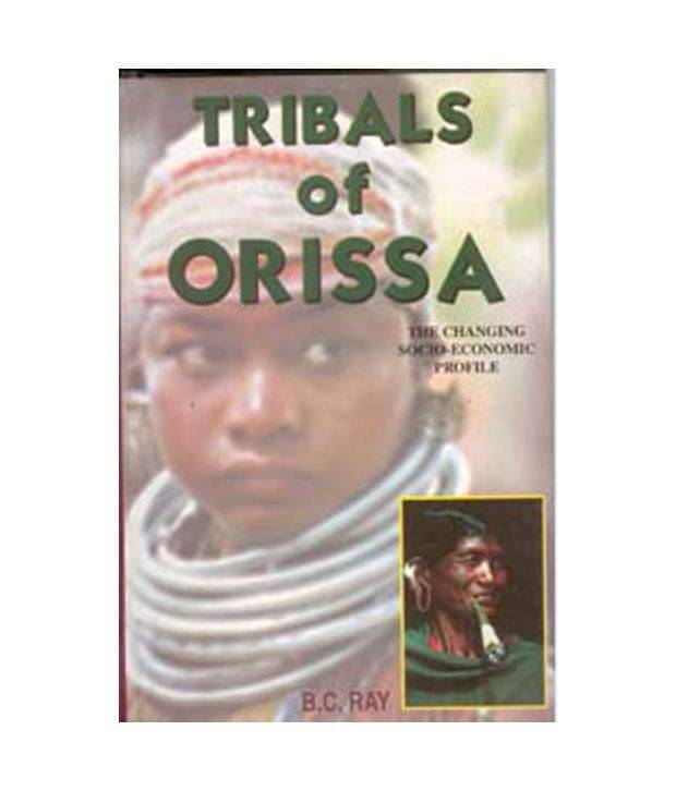     			Tribals Of Orissa: The Changing Socioeconomic Profile