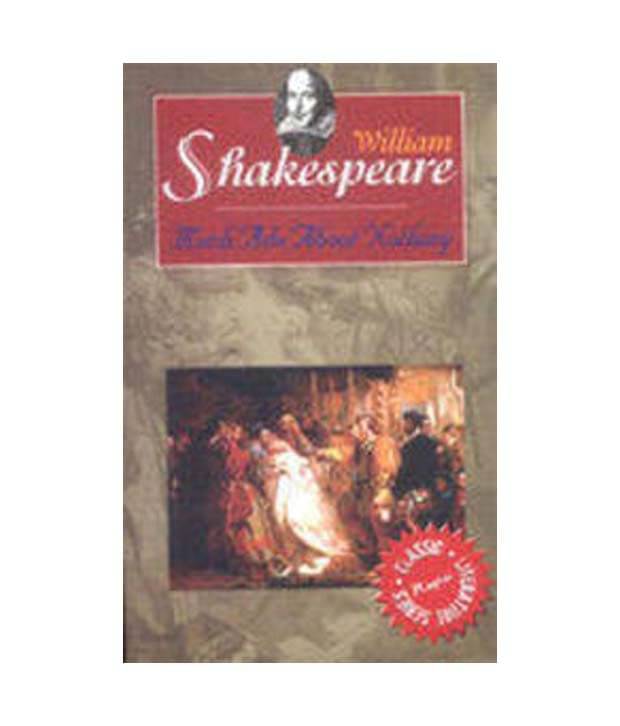 William Shakespeare : Much Ado About Nothing     			William Shakespeare : Much Ado About Nothing