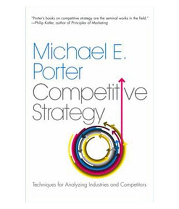     			Competitive Strategy: Techniques for Analyzing Industries and Competitors