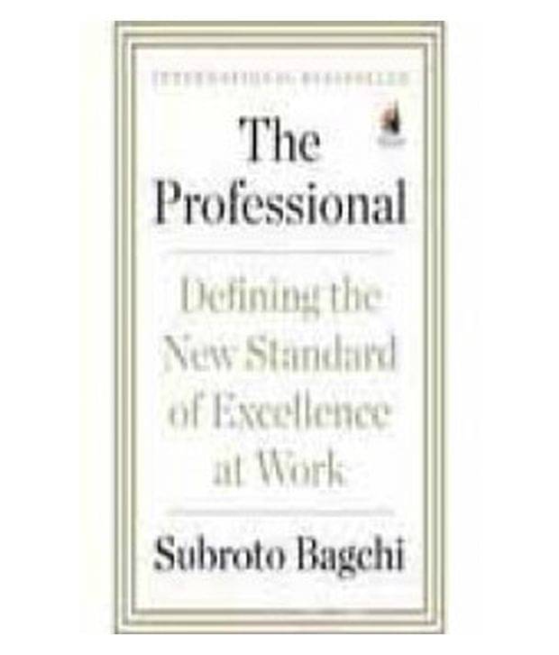The Professional:Defining The New Standard Of Excellence At Work The Professional:Defining The New Standard Of Excellence At Work