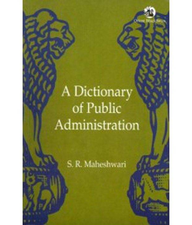     			A Dictionary Of Public Administration