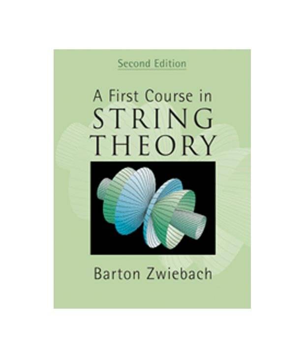 A First Course In String Theory (South Asian Edtion) 2/E A First Course In String Theory (South Asian Edtion) 2/E