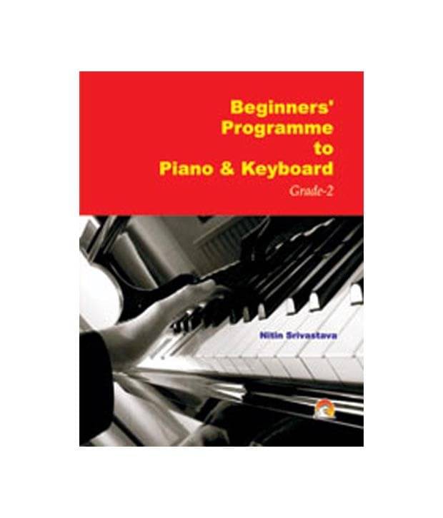 Beginners' Programme To Piano & Keyboard Grade-2 Beginners' Programme To Piano & Keyboard Grade-2