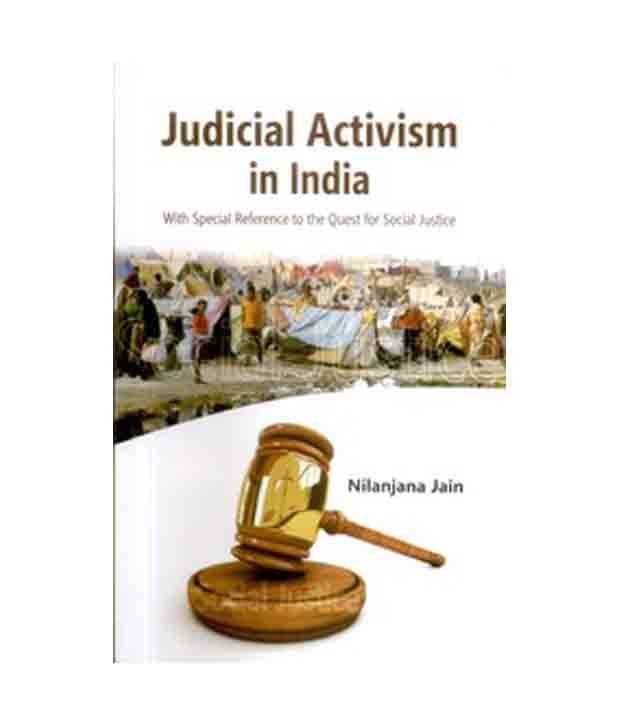 Judicial Activism in India with Special Reforme to the Quest for Social Justice Judicial Activism in India with Special Reforme to the Quest for Social Justice